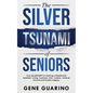 The Silver Tsunami of Seniors: Your BLUEPRINT to starting a Residential Assisted Living business that creates residual income and builds a legacy - Paperback