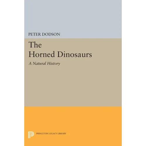 The Horned Dinosaurs: A Natural History - Paperback
