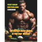Vegetarian Bodybuilding Cookbook: 100 Nutrient-Dense Dishes to Fuel Your Workout - Paperback