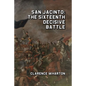 San Jacinto: The Sixteenth Decisive Battle - Paperback