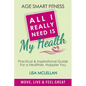 Age Smart Fitness: All I Really Need Is My Health - Paperback