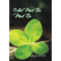 What Must Be, Must Be - Hardcover
