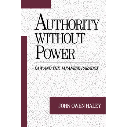 Authority Without Power: Law and the Japanese Paradox - Paperback