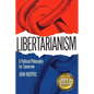 Libertarianism: A Political Philosophy for Tomorrow - Paperback