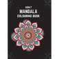 Adult Mandala Colouring Book (Deluxe Hardcover Edition): Stress & Anxiety Relieving Mandala Inspired Art Colouring Pages Designed For Relaxation - Hardcover