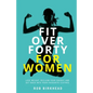 Fit Over Forty For Women: Lose weight, reclaim your energy and get back into your favourite clothes - Paperback
