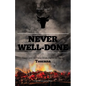 Never Well-Done: Tales and Recipes from Farm to Table - Hardcover