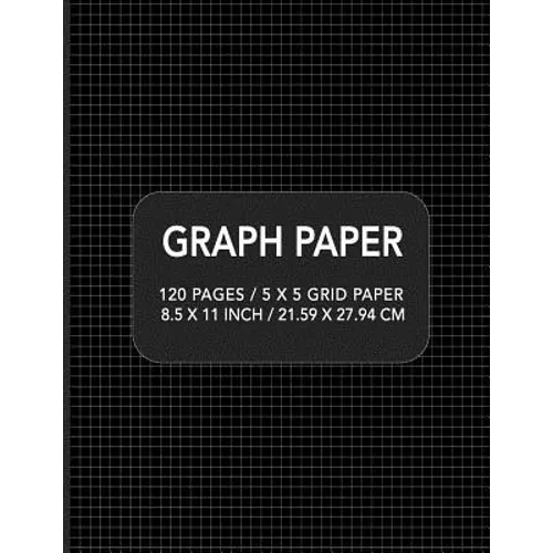 Graph Paper: 120 pages / 5 x 5 Grid Paper 8.5 x 11 Inch / 21.59 x 27.94 cm - Paperback
