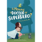 Is Mommy a Doctor or Superhero? - Hardcover