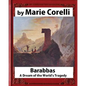 Barabbas, A Dream of the World's Tragedy (1893), by Marie Corelli - Paperback