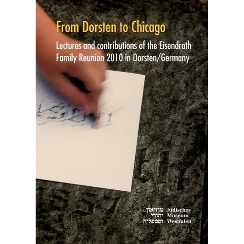 From Dorsten to Chicago: Lectures and contributions of the Eisendrath Family Reunion in Dorsten/Germany - Paperback