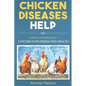 Chicken Diseases Help - A Quick Guidebook on Chicken in Sickness and Health - Paperback