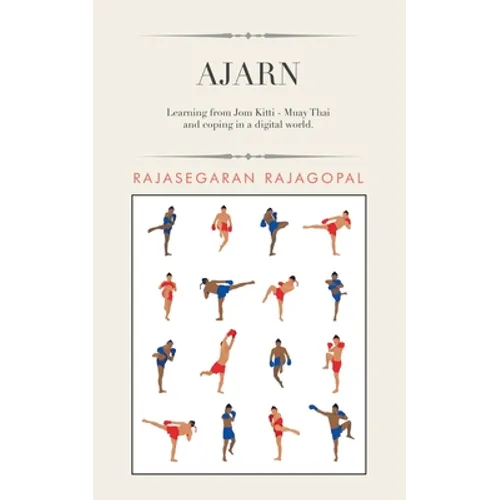 Ajarn: Learning from Jom Kitti - Muay Thai and Coping in a Digital World. - Paperback