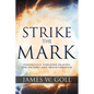 Strike the Mark: Powerfully Targeted Prayers for Victory and Breakthrough - Paperback