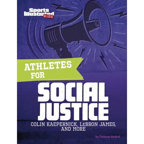 Athletes for Social Justice: Colin Kaepernick, Lebron James, and More - Hardcover