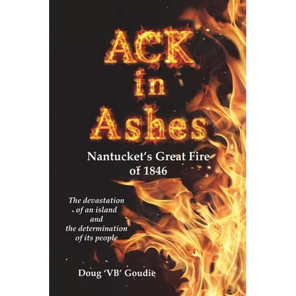 ACK in Ashes: Nantucket's Great Fire of 1846 - Paperback