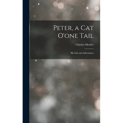 Peter, a Cat O'one Tail: His Life and Adventures - Hardcover