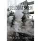 Seldom Seen: A Miner's Tale - Paperback