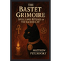 The Bastet Grimoire: Spells and Rituals of the Sacred Cat - Paperback