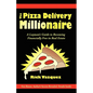 The Pizza Delivery Millionaire: A Layman's Guide to Becoming Financially Free in Real Estate - Paperback