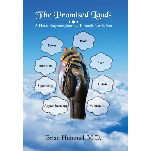 The Promised Lands: A Heart Surgeons Journey Through Narcissism - Hardcover