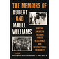 The Memoirs of Robert and Mabel Williams: African American Freedom, Armed Resistance, and International Solidarity - Paperback