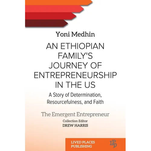 An Ethiopian Family's Journey of Entrepreneurship in the US: A Story of Determination, Resourcefulness, and Faith - Paperback