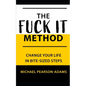 The Fuck It Method: Changing Your Life in Bite-Sized Steps - Paperback