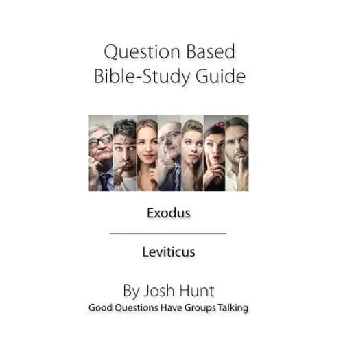 Question Based Bible Study Guide -- Exodus Leviticus: Good Questions Have Groups Talking - Paperback