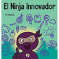 El Ninja Innovador: Un libro STEAM para niños sobre ideas e imaginación - Hardcover