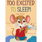 Too Excited to Sleep!: "A Fun and Wholesome Bedtime Story for Kids" - Hardcover