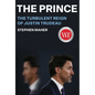 The Prince: The Turbulent Reign of Justin Trudeau - Hardcover