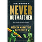 Never Outmatched: Military Strategies to Lead, Innovate, and Win in the Modern Marketing Battlefield - Hardcover