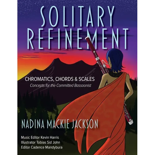 Solitary Refinement: Chromatics, Chords & Scales - Concepts for the Committed Bassoonist (updated with fingering chart) - Paperback
