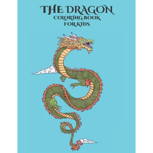 The Dragon Coloring Book for Kids: Empowering Children's Imagination - Paperback