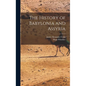 The History of Babylonia and Assyria - Hardcover