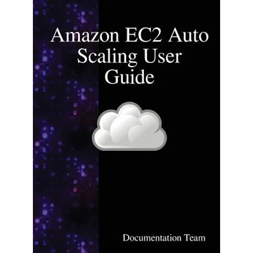 Amazon EC2 Auto Scaling User Guide - Hardcover