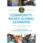 Community-Based Global Learning: The Theory and Practice of Ethical Engagement at Home and Abroad - Paperback