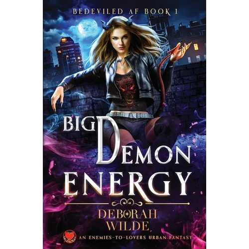 Big Demon Energy: An Enemies-To-Lovers Urban Fantasy - Paperback
