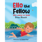 Ello the Fellow: Ello Learns to Swim - Hardcover