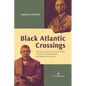 Black Atlantic Crossings: The Lives and Anti-Racist Tactics of Booker T. Washington and Manuel R. Querino - Paperback
