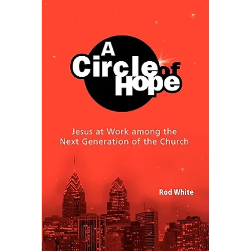 A Circle of Hope: Jesus at Work among the Next Generation of the Church - Paperback