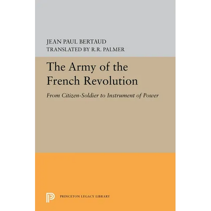 The Army of the French Revolution: From Citizen-Soldiers to Instrument of Power - Paperback