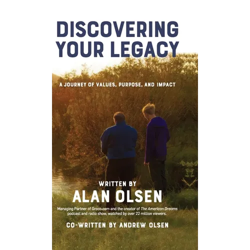 Discovering Your Legacy: A Journey of Values, Purpose, and Impact - Hardcover