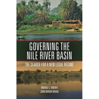 Governing the Nile River Basin: The Search for a New Legal Regime - Paperback