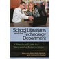 School Librarians and the Technology Department: A Practical Guide to Successful Collaboration - Paperback