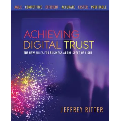 Achieving Digital Trust: The New Rules for Business at the Speed of Light - Paperback