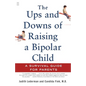 The Ups and Downs of Raising a Bipolar Child: A Survival Guide for Parents - Paperback