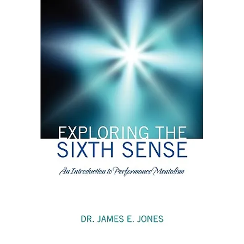 Exploring the Sixth Sense: An Introduction to Performance Mentalism - Paperback