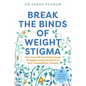 Break the Binds of Weight Stigma: Free Yourself from Body Image Struggles Using Acceptance and Commitment Therapy - Paperback